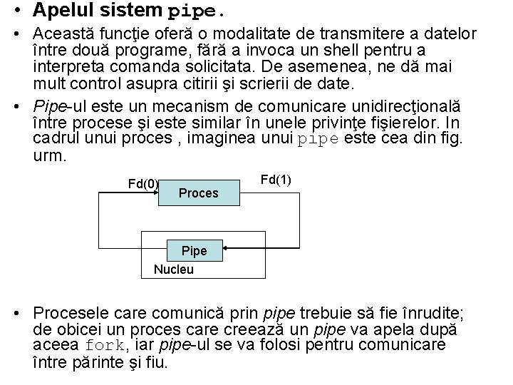  • Apelul sistem pipe. • Această funcţie oferă o modalitate de transmitere a