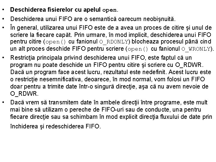  • Deschiderea fisierelor cu apelul open. • Deschiderea unui FIFO are o semantică