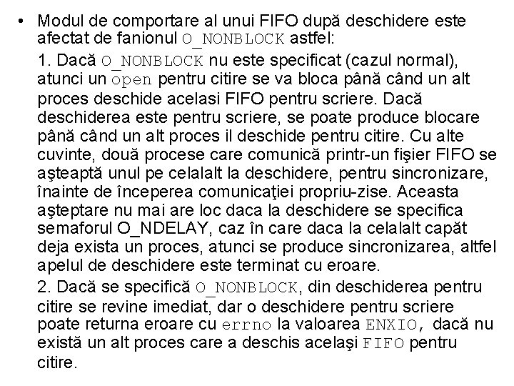  • Modul de comportare al unui FIFO după deschidere este afectat de fanionul