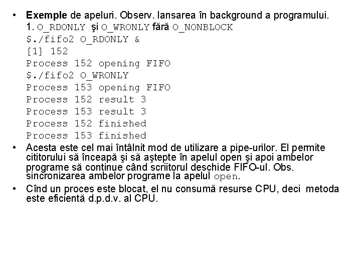  • Exemple de apeluri. Observ. lansarea în background a programului. 1. O_RDONLY şi