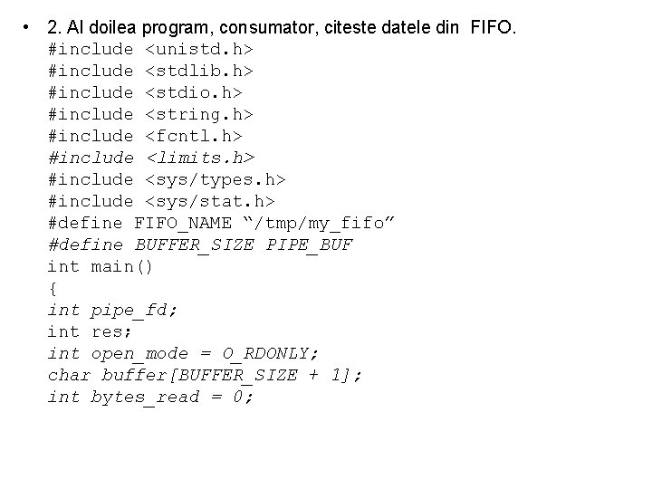  • 2. Al doilea program, consumator, citeste datele din FIFO. #include <unistd. h>