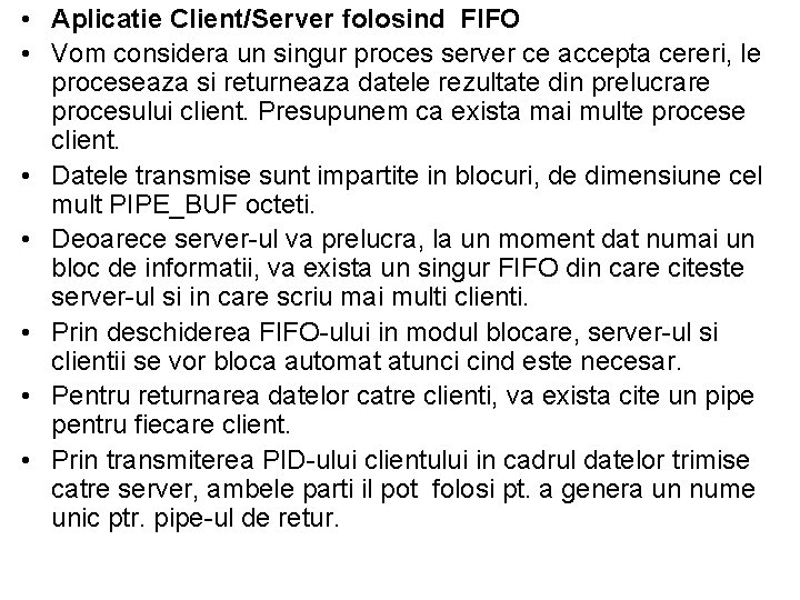  • Aplicatie Client/Server folosind FIFO • Vom considera un singur proces server ce