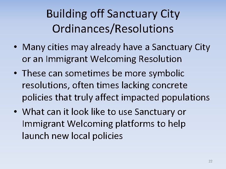 Building off Sanctuary City Ordinances/Resolutions • Many cities may already have a Sanctuary City