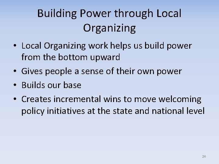 Building Power through Local Organizing • Local Organizing work helps us build power from