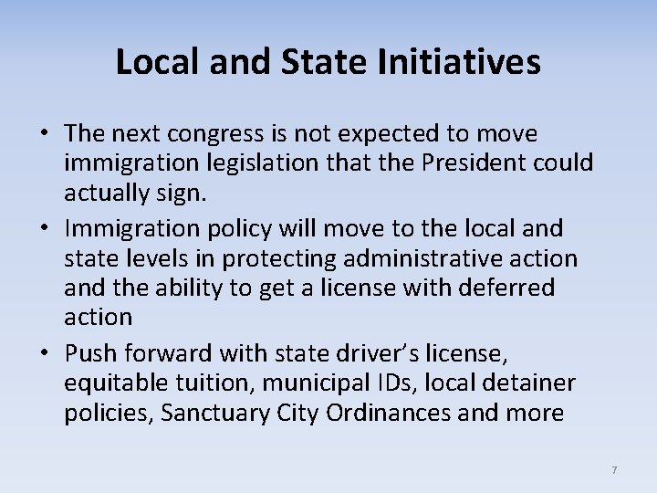 Local and State Initiatives • The next congress is not expected to move immigration