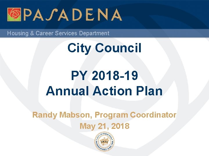 Housing & Career Services Department City Council PY 2018 -19 Annual Action Plan Randy