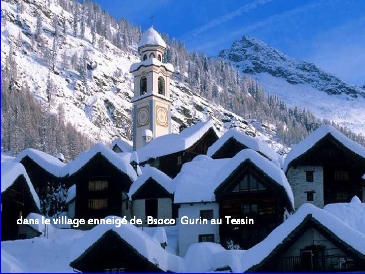 dans le village enneigé de Bsoco Gurin au Tessin 