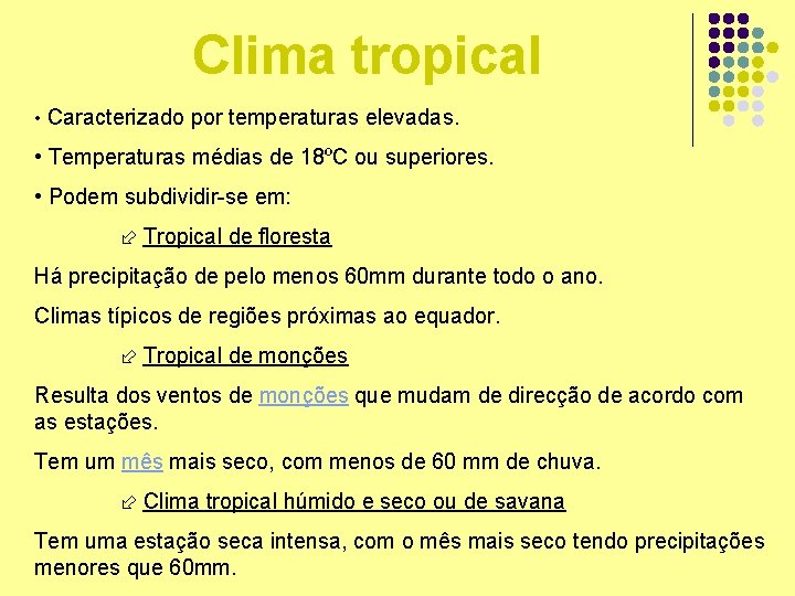 Clima tropical • Caracterizado por temperaturas elevadas. • Temperaturas médias de 18ºC ou superiores.