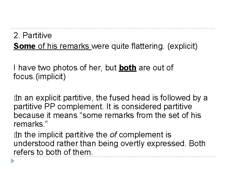 2. Partitive Some of his remarks were quite flattering. (explicit) I have two photos