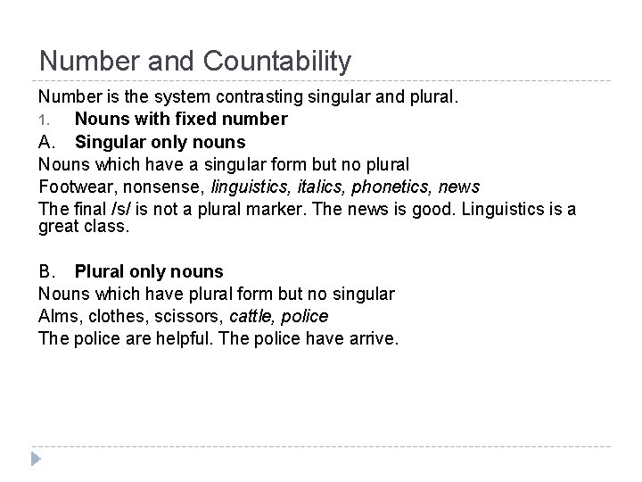 Number and Countability Number is the system contrasting singular and plural. 1. Nouns with