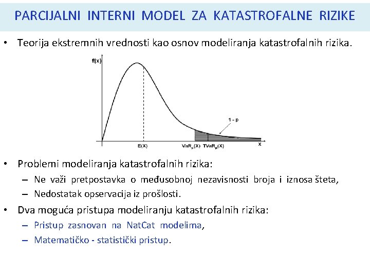 PARCIJALNI INTERNI MODEL ZA KATASTROFALNE RIZIKE • Teorija ekstremnih vrednosti kao osnov modeliranja katastrofalnih