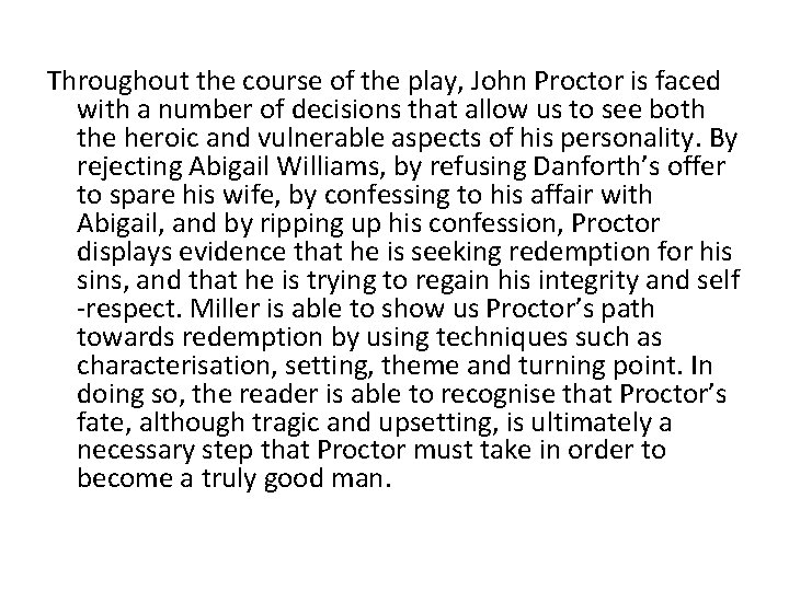 Throughout the course of the play, John Proctor is faced with a number of