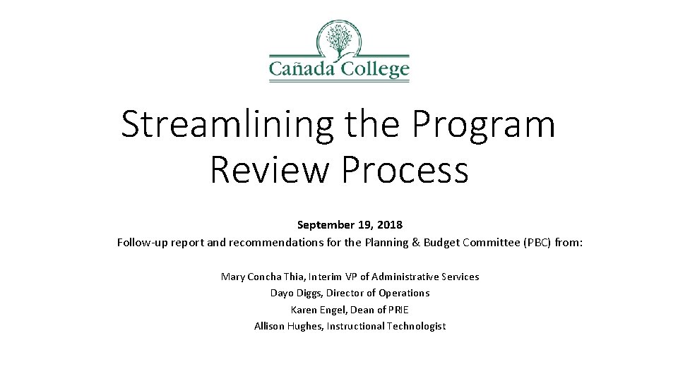Streamlining the Program Review Process September 19, 2018 Follow-up report and recommendations for the