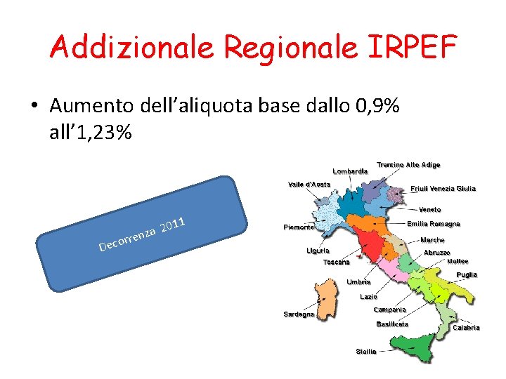 Addizionale Regionale IRPEF • Aumento dell’aliquota base dallo 0, 9% all’ 1, 23% rr