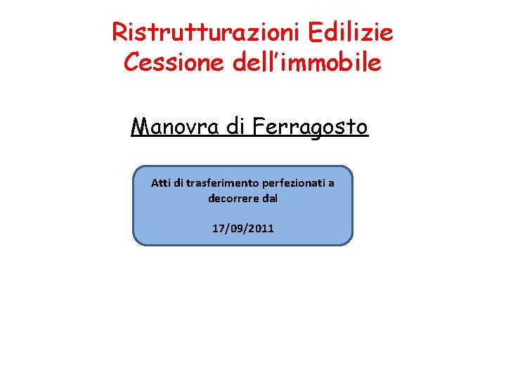 Ristrutturazioni Edilizie Cessione dell’immobile Manovra di Ferragosto Atti di trasferimento perfezionati a decorrere dal