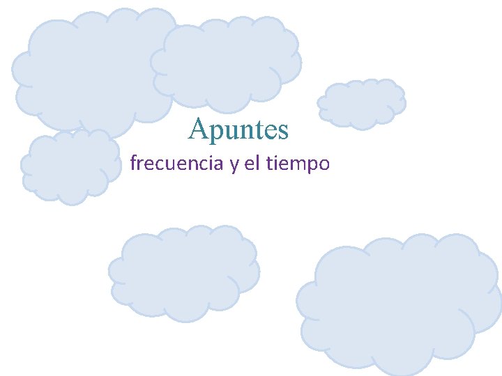 Apuntes frecuencia y el tiempo 