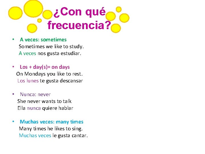 ¿Con qué frecuencia? • A veces: sometimes Sometimes we like to study. A veces