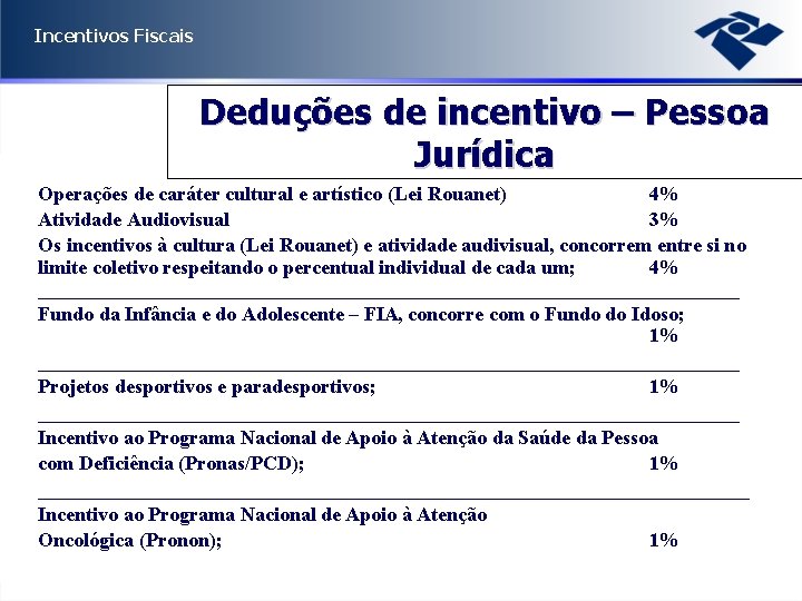 Incentivos Fiscais Deduções de incentivo – Pessoa Jurídica • • • Operações de caráter