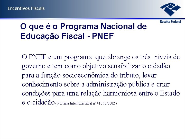 Incentivos Fiscais O que é o Programa Nacional de Educação Fiscal - PNEF O