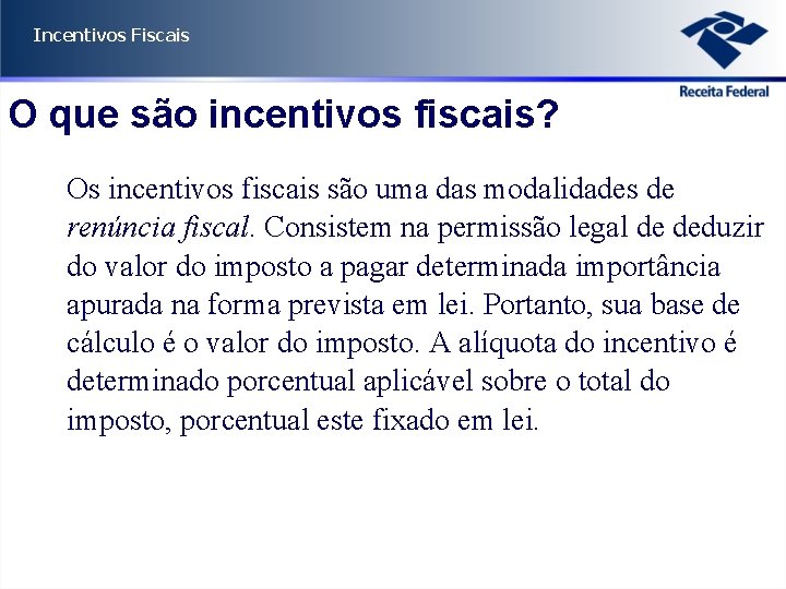 Incentivos Fiscais O que são incentivos fiscais? Os incentivos fiscais são uma das modalidades