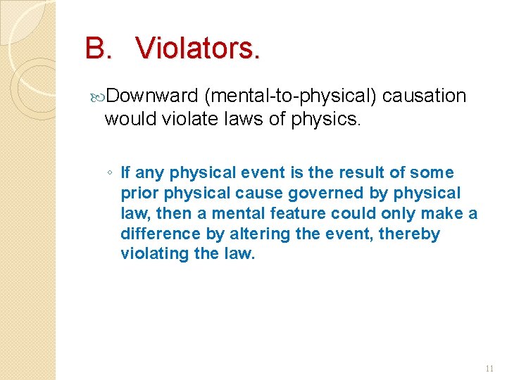 B. Violators. Downward (mental-to-physical) causation would violate laws of physics. ◦ If any physical