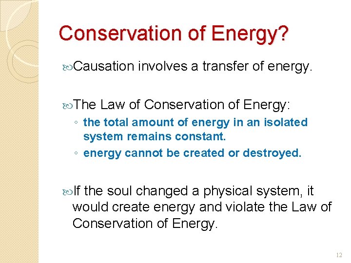 Conservation of Energy? Causation The involves a transfer of energy. Law of Conservation of