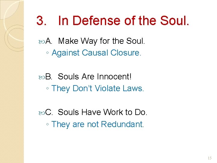 3. In Defense of the Soul. A. Make Way for the Soul. ◦ Against