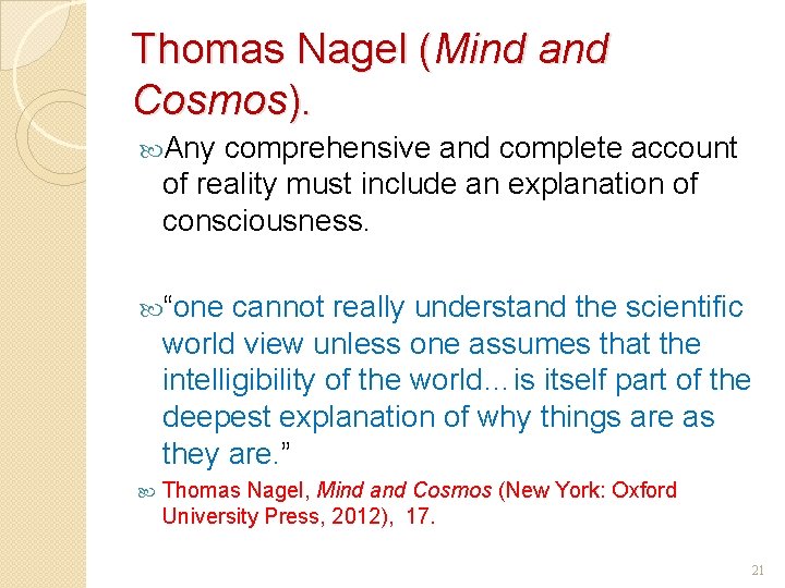 Thomas Nagel (Mind and Cosmos). Any comprehensive and complete account of reality must include