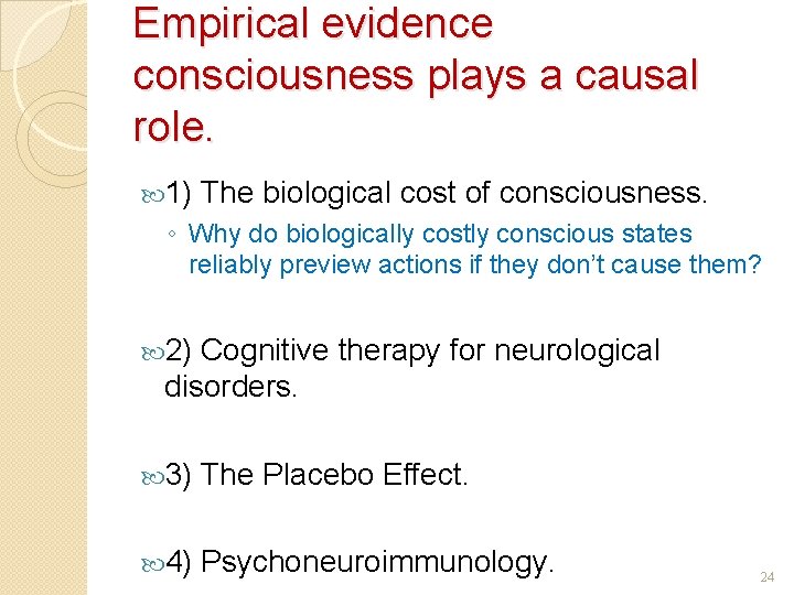 Empirical evidence consciousness plays a causal role. 1) The biological cost of consciousness. ◦