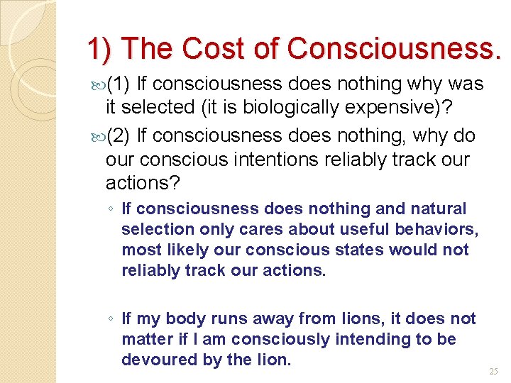 1) The Cost of Consciousness. (1) If consciousness does nothing why was it selected