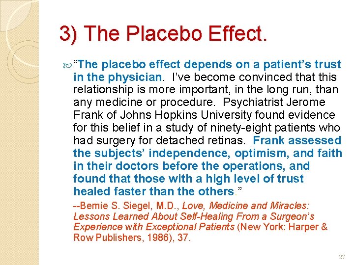 3) The Placebo Effect. “The placebo effect depends on a patient’s trust in the