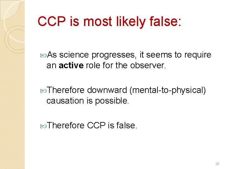 CCP is most likely false: As science progresses, it seems to require an active