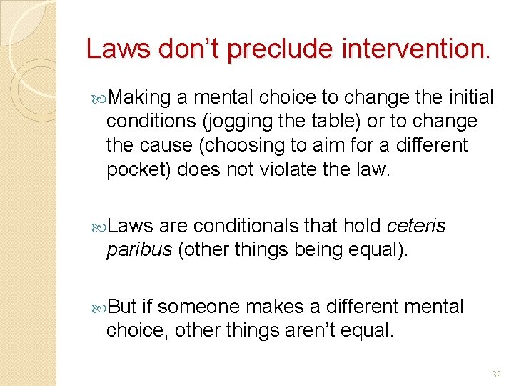 Laws don’t preclude intervention. Making a mental choice to change the initial conditions (jogging