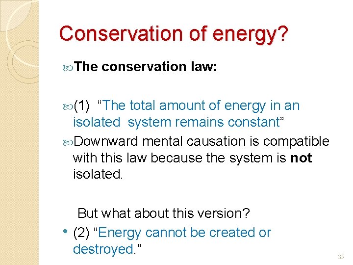 Conservation of energy? The conservation law: (1) “The total amount of energy in an