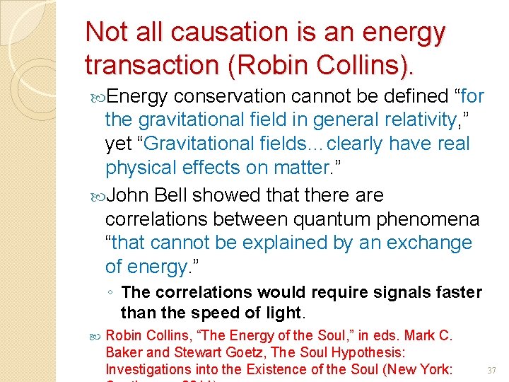 Not all causation is an energy transaction (Robin Collins). Energy conservation cannot be defined