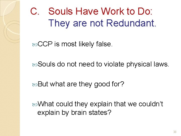 C. Souls Have Work to Do: They are not Redundant. CCP is most likely