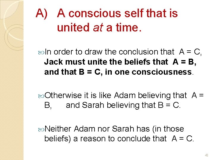 A) A conscious self that is united at a time. In order to draw