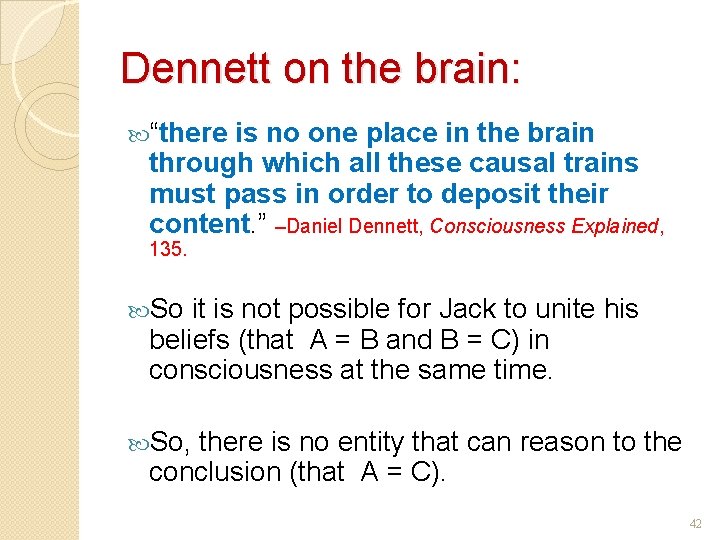 Dennett on the brain: “there is no one place in the brain through which