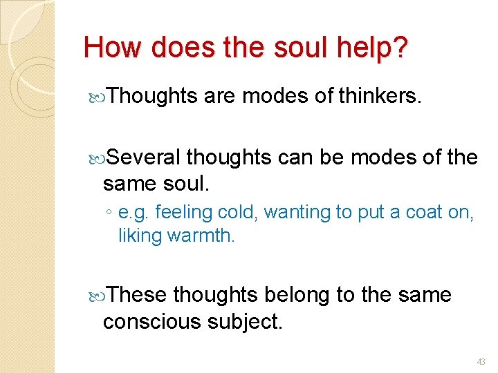 How does the soul help? Thoughts are modes of thinkers. Several thoughts can be