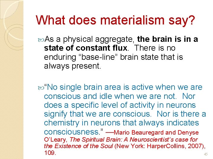 What does materialism say? As a physical aggregate, the brain is in a state