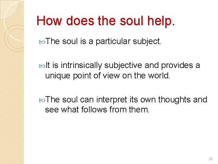 How does the soul help. The soul is a particular subject. It is intrinsically