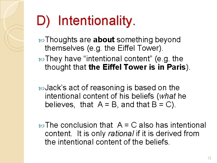 D) Intentionality. Thoughts are about something beyond themselves (e. g. the Eiffel Tower). They