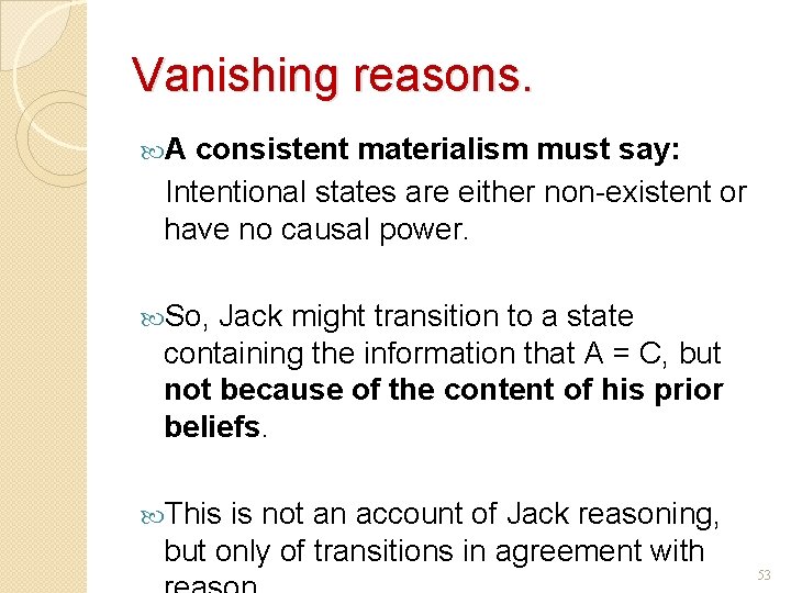 Vanishing reasons. A consistent materialism must say: Intentional states are either non-existent or have