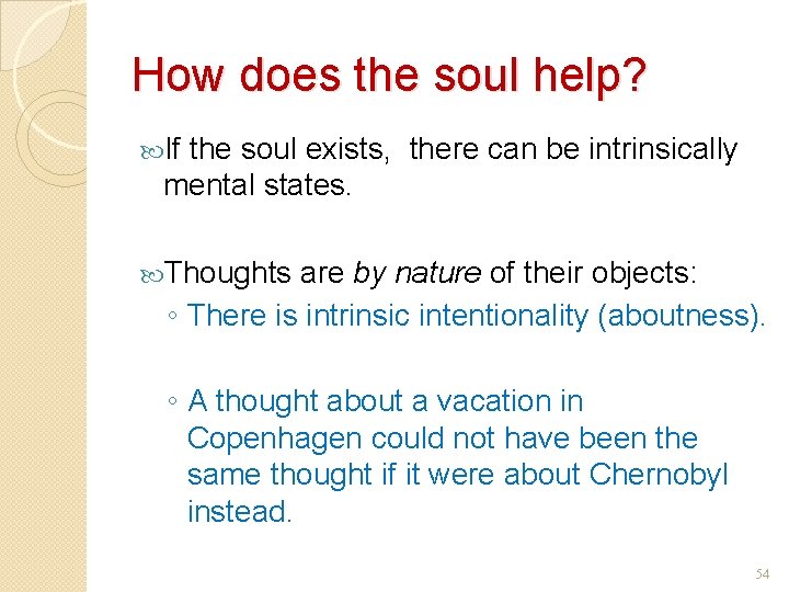 How does the soul help? If the soul exists, there can be intrinsically mental