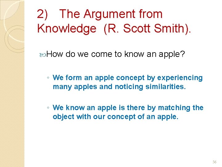 2) The Argument from Knowledge (R. Scott Smith). How do we come to know