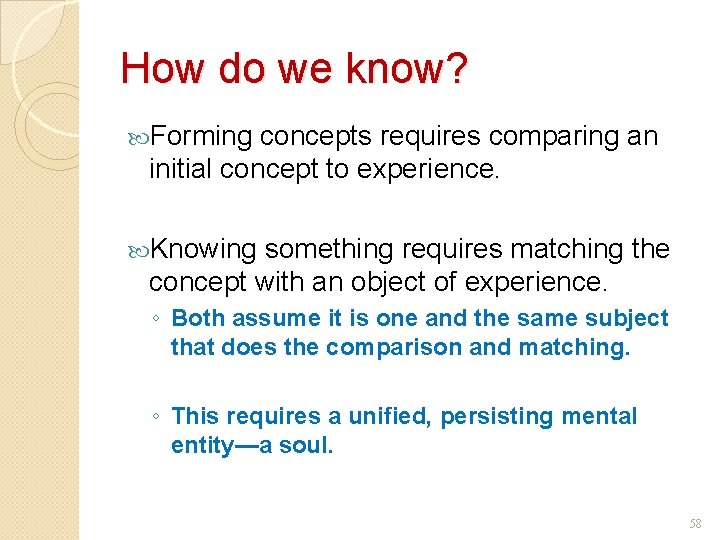 How do we know? Forming concepts requires comparing an initial concept to experience. Knowing