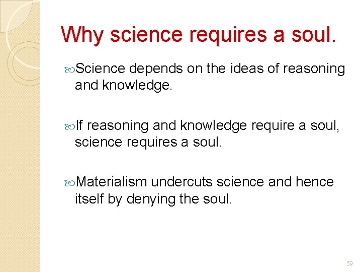 Why science requires a soul. Science depends on the ideas of reasoning and knowledge.