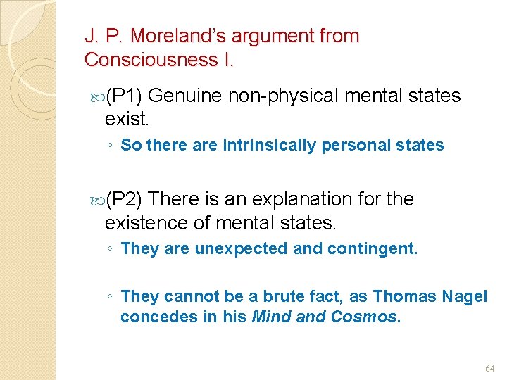 J. P. Moreland’s argument from Consciousness I. (P 1) Genuine non-physical mental states exist.