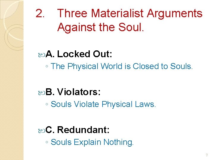 2. Three Materialist Arguments Against the Soul. A. Locked Out: ◦ The Physical World