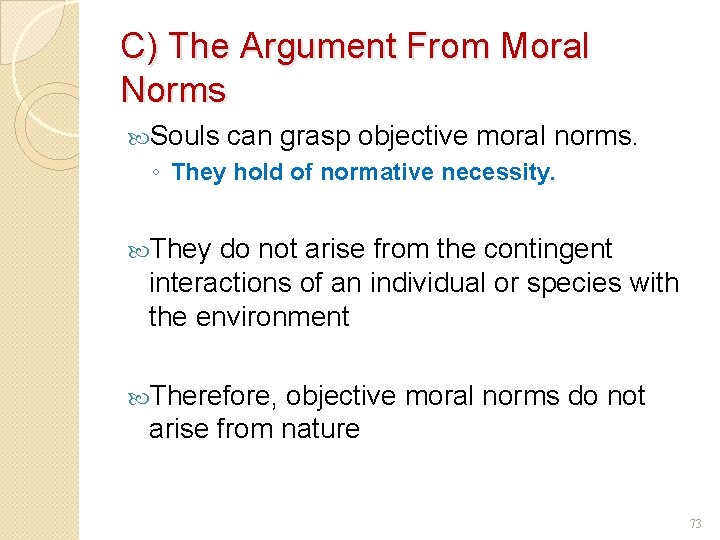 C) The Argument From Moral Norms Souls can grasp objective moral norms. ◦ They